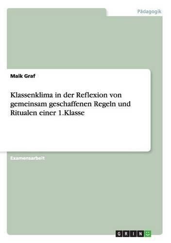 Cover image for Klassenklima in der Reflexion von gemeinsam geschaffenen Regeln und Ritualen einer 1.Klasse