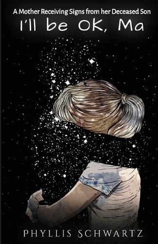 Cover image for I'll be OK, Ma: A Mother Receiving Signs from her Deceased Son