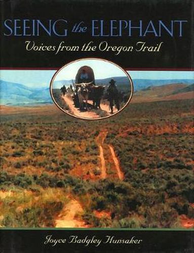 Cover image for Seeing the Elephant: Voices from the Oregon Trail