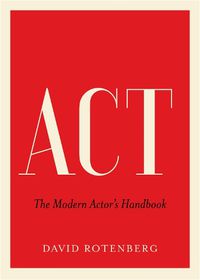 Cover image for Act: The Modern Actor's Handbook