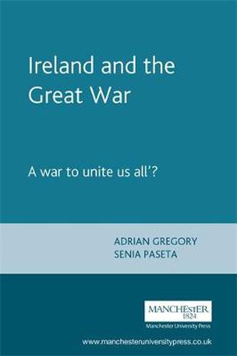 Cover image for Ireland and the Great War: A War to Unite Us All?