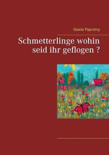 Cover image for Schmetterlinge wohin seid ihr geflogen ?