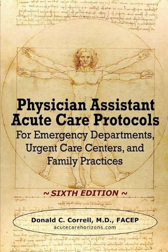 Cover image for Physician Assistant Acute Care Protocols - SIXTH EDITION: For Emergency Departments, Urgent Care Centers, and Family Practices