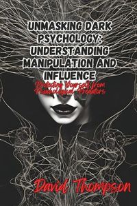 Cover image for Unmasking Dark Psychology