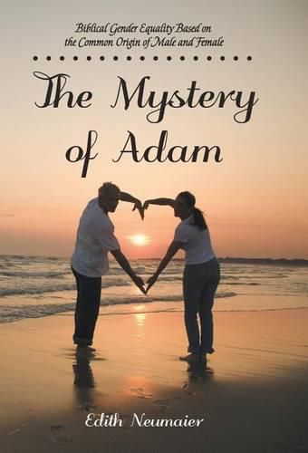 Cover image for The Mystery of Adam: Biblical Gender Equality Based on the Common Origin of Male and Female