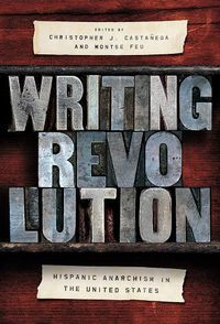 Cover image for Writing Revolution: Hispanic Anarchism in the United States