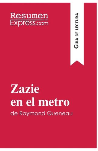 Cover image for Zazie en el metro de Raymond Queneau (Guia de lectura): Resumen y analisis completo