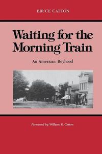 Cover image for Waiting for the Morning Train: An American Boyhood