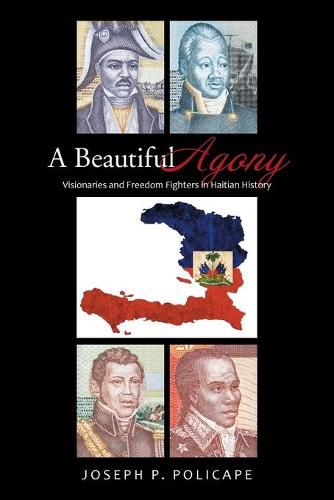 Cover image for A Beautiful Agony: Visionaries and Freedom Fighters in Haitian History