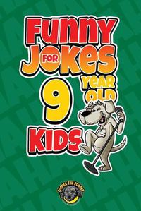 Cover image for Funny Jokes for 9 Year Old Kids: 100+ Crazy Jokes That Will Make You Laugh Out Loud!