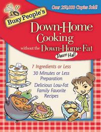 Cover image for Busy People's Down-Home Cooking Without the Down-Home Fat