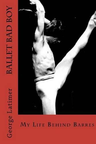 Cover image for Ballet Bad Boy: My Life Behind Barres