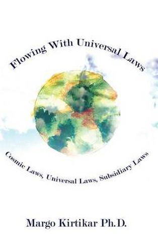 Cover image for Flowing with Universal Laws: Cosmic Laws, Universal Laws, Subsidiary Laws