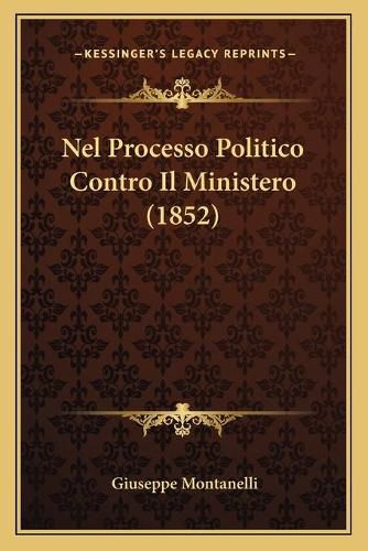Cover image for Nel Processo Politico Contro Il Ministero (1852)