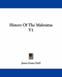 Cover image for History of the Mahrattas V1