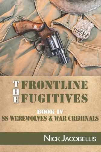 Cover image for The Frontline Fugitives Book IV: SS Werewolves & War Criminals