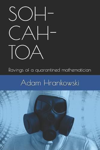 Cover image for Soh-Cah-Toa: Ravings of a quarantined mathematician