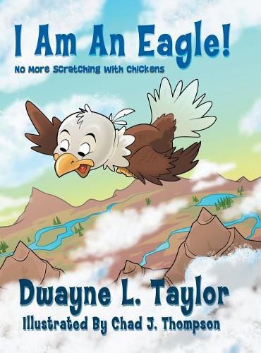 Cover image for I Am An Eagle!: No More Scratching with Chickens