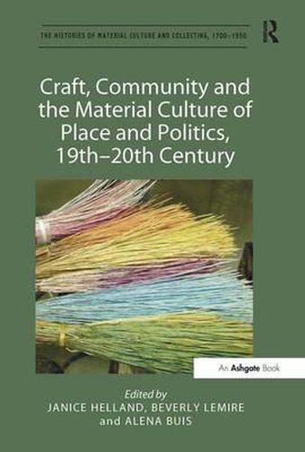 Cover image for Craft, Community and the Material Culture of Place and Politics, 19th-20th Century