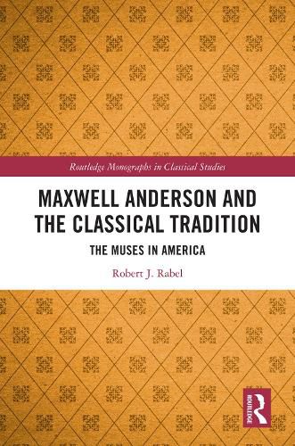 Cover image for Maxwell Anderson and the Classical Tradition