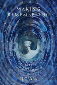 Cover image for Waking Remembering: Book I - Celestial Navigation