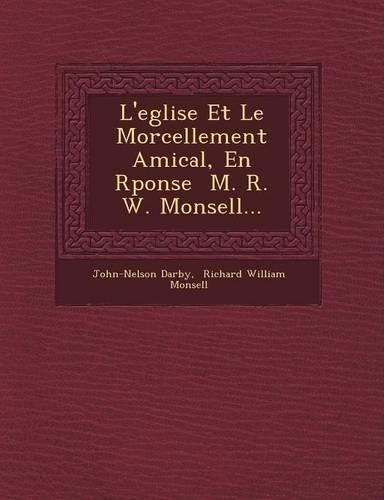 Cover image for L'Eglise Et Le Morcellement Amical, En R Ponse M. R. W. Monsell...