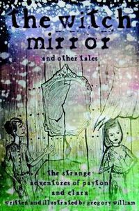 Cover image for The Witch Mirror and Other Tales: the Strange Adventures of Payton and Clara