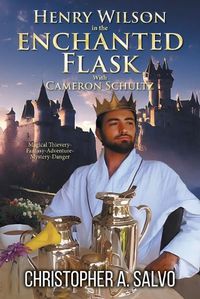 Cover image for Henry Wilson in the Enchanted Flask with Cameron Schultz