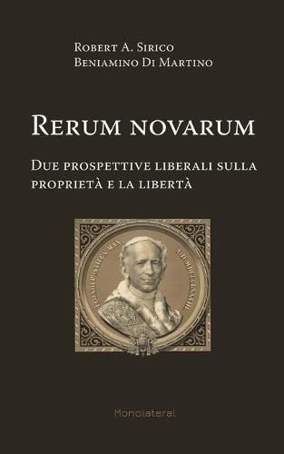 Cover image for Rerum novarum. Due prospettive liberali sulla proprieta e la liberta