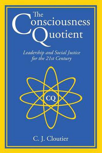 Cover image for The Consciousness Quotient: Leadership and Social Justice for the 21st Century