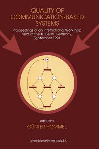 Cover image for Quality of Communication-Based Systems: Proceedings of an International Workshop held at the TU Berlin, Germany, September 1994