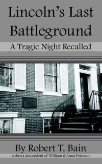 Cover image for Lincoln's Last Battleground: A Tragic Night Recalled