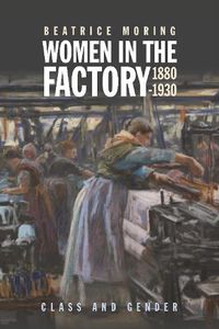 Cover image for Women in the Factory, 1880-1930