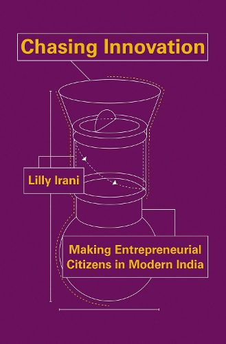 Cover image for Chasing Innovation: Making Entrepreneurial Citizens in Modern India