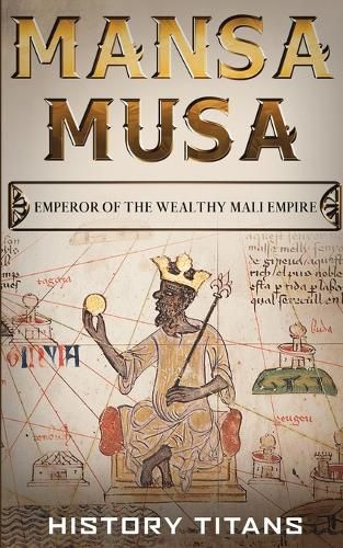 Cover image for Mansa Musa: Emperor of The Wealthy Mali Empire