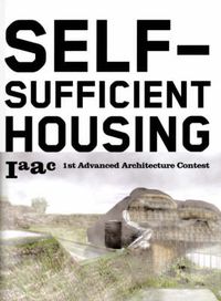 Cover image for Self-sufficient Housing: 1st Advanced Architecture Contest