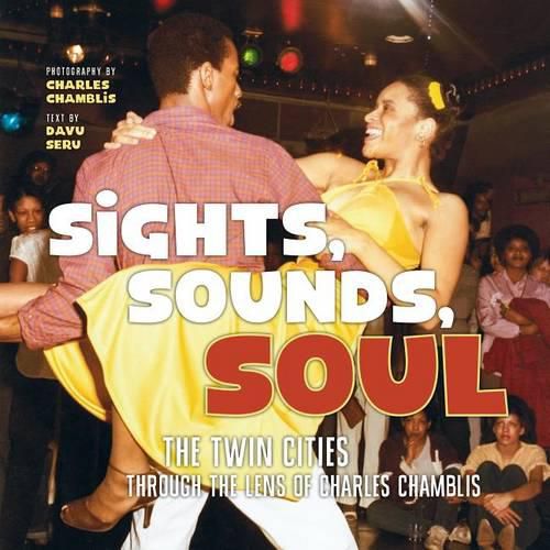 Cover image for Sights, Sounds, Soul: The Twin Cities Through the Lens of Charles Chamblis