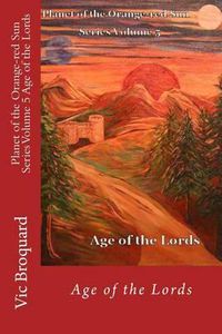 Cover image for Planet of the Orange-Red Sun Series Volume 5 Age of the Lords