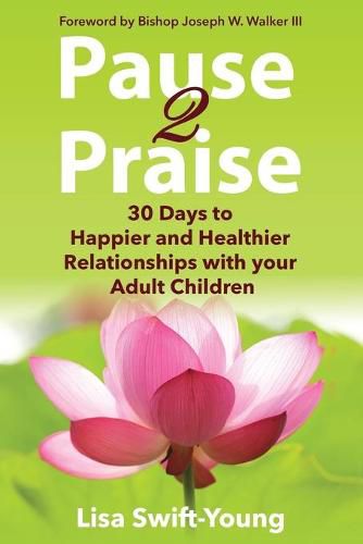 Pause 2 Praise: 30 Days to Happier and Healthier Relationships with Your Adult Children