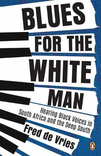 Cover image for Blues for the White Man: Hearing Black Voices in South Africa and the Deep South