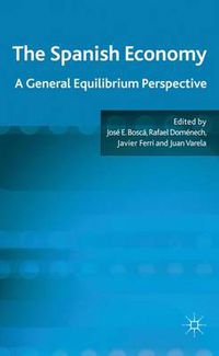 Cover image for The Spanish Economy: A General Equilibrium Perspective