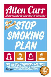 Cover image for Your Personal Stop Smoking Plan: The Revolutionary Method for Quitting Cigarettes, E-Cigarettes and All Nicotine Products