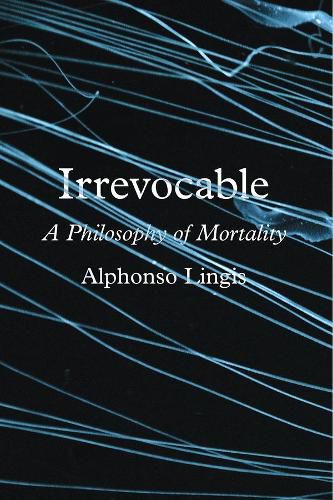 Cover image for Irrevocable: A Philosophy of Mortality