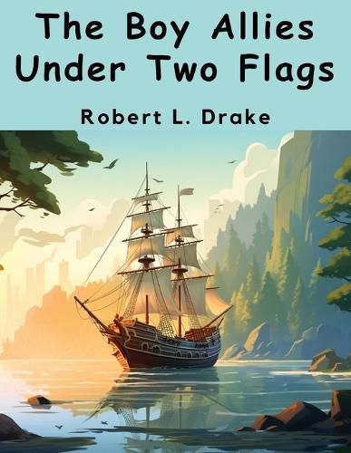 The Boy Allies Under Two Flags