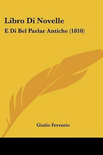 Cover image for Libro Di Novelle: E Di Bel Parlar Antiche (1810)