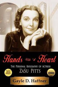 Cover image for Hands with a Heart: The Personal Biography of Actress Zasu Pitts