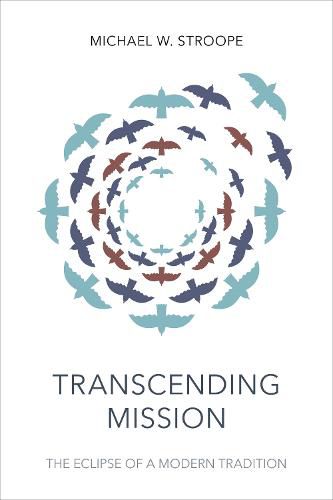 Cover image for Transcending Mission: The Eclipse Of A Modern Tradition