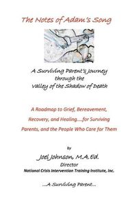 Cover image for The Notes of Adam's Song:  A Surviving Parent's Journey through the Valley