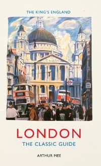 Cover image for The King's England: London: The Classic Guide