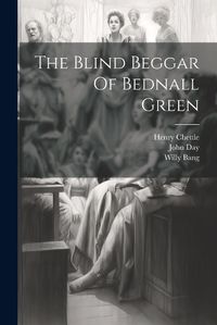 Cover image for The Blind Beggar Of Bednall Green